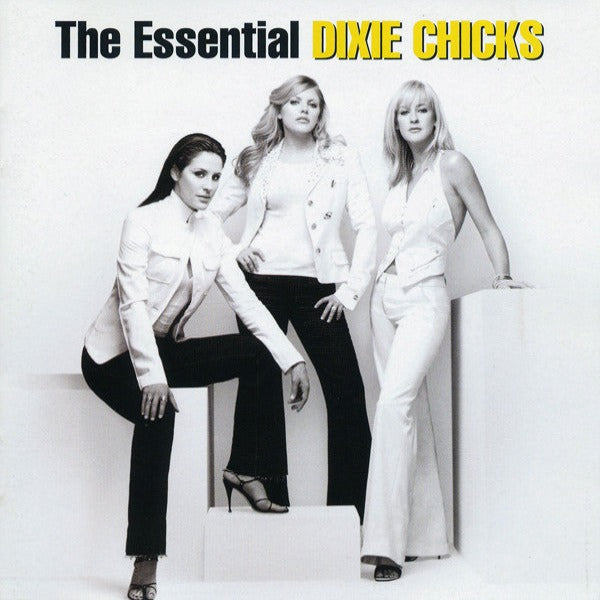 The Chicks (Dixie Chicks) - Essential